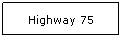 Text Box: Highway 75
